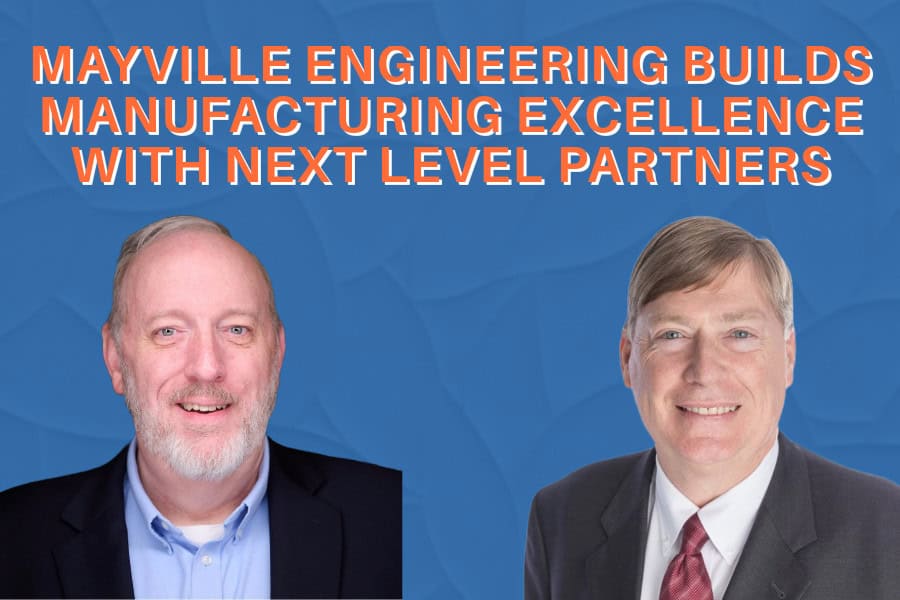 Mayville Engineering builds manufacturing excellence with next level partners