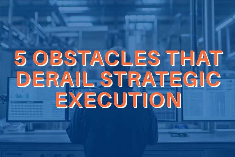5 THINGS THAT DERAIL STRATEGY EXECUTION