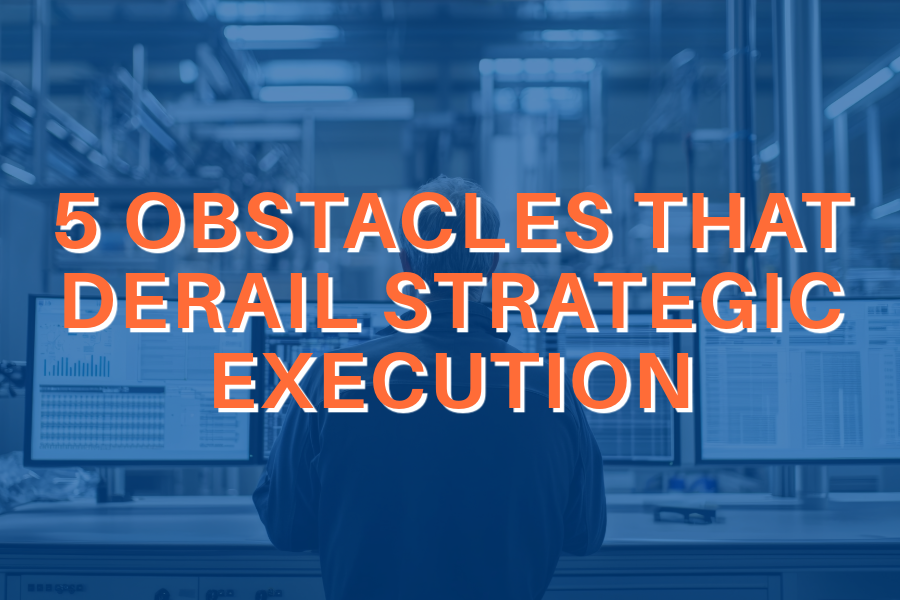 5 THINGS THAT DERAIL STRATEGY EXECUTION