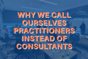 Why we call ourselves practitioners instead of consultants