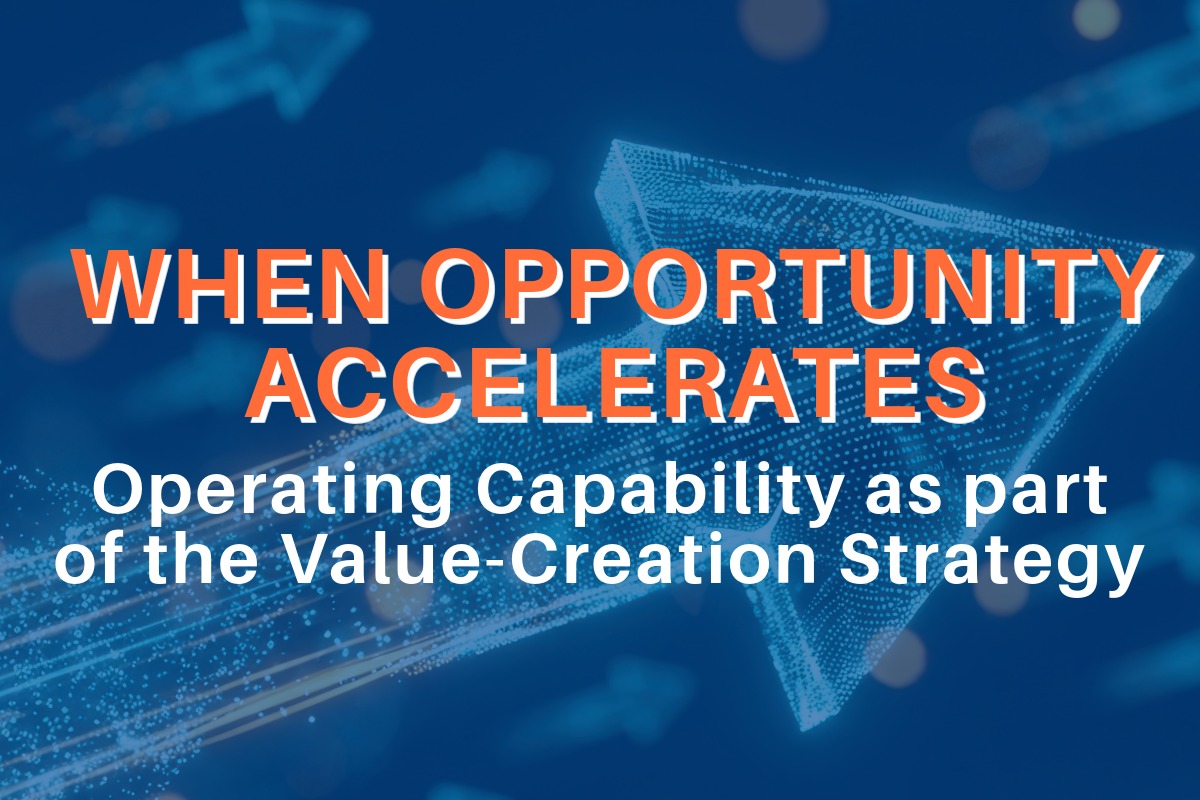 When Opportunity Accelerates: Operating Capability as a part of the Value Creation Strategy